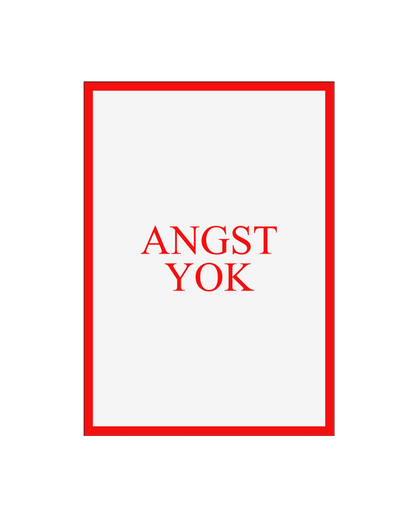 PRINT ANGST YOK 2
