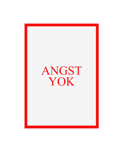 PRINT ANGST YOK 2